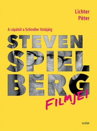 Steven Spielberg filmjei - A cápától a Schindler listájáig