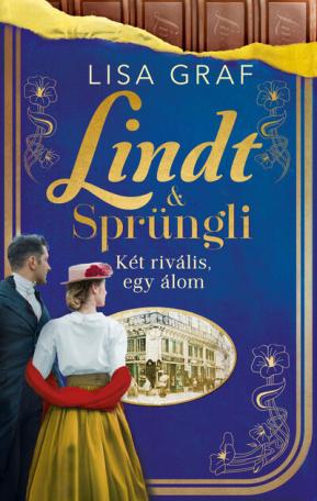 Lindt + Sprüngli - Két rivális, egy álom (éldekorált) Lindt + Sprüngli - Két rivális, egy álom (éldekorált)