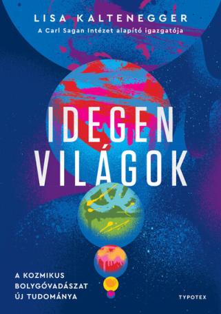 Idegen világok - A kozmikus bolygóvadászat új tudománya