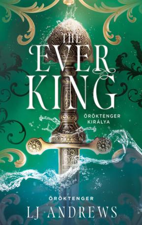 The Ever King - Öröktenger királya (éldekorált)