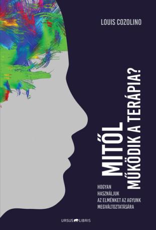Mitől működik a terápia? - Hogyan változtassuk meg az agyunkat az elménk segítségével