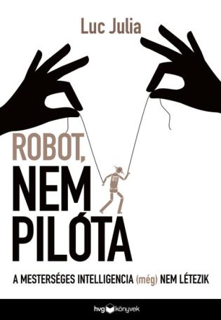 Robot, nem pilóta - A mesterséges intelligencia (még) nem létezik
