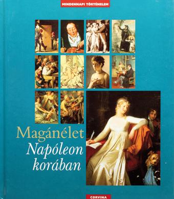 Magánélet Mátyás király korában Magánélet Napóleon korában