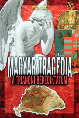 Magyar tragédia- A trianoni békediktátum+A don-kanyar 