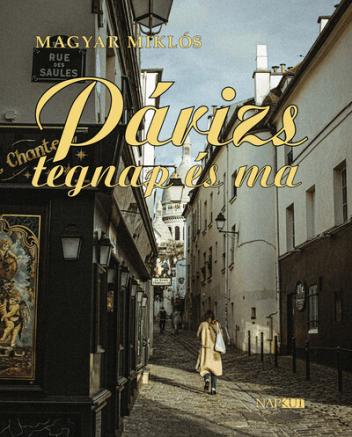 Párizs tegnap és ma Párizs tegnap és ma