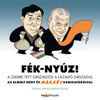 Fék-Nyúz! A zsebre tett országtól a lázadó országig - Az elmúlt négy év Marabu karikatúráival