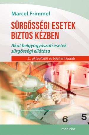 Sürgősségi esetek biztos kézben - Belgyógyászati akut esetek sügősségi ellátása (5. kiadás)
