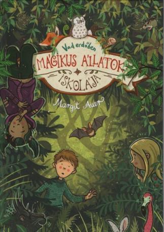 Mágikus állatok iskolája 11. /Vad erdőben Mágikus állatok iskolája 11. /Vad erdőben