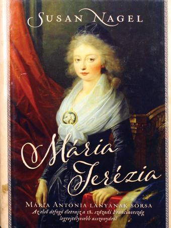 Mária Terézia - Mária Antónia lányának sorsa 