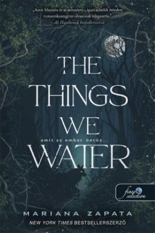 The Things We Water - Amit az ember öntöz…