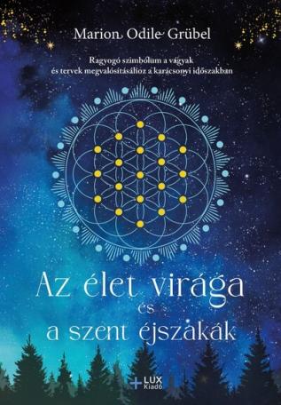 Az élet virága és a szent éjszakák - Ragyogó szimbólum a vágyak és tervek megvalósításához a karácsonyi időszakban