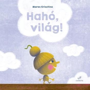 Hahó, világ! Hahó, világ!