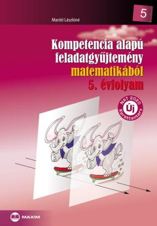 Kompetencia alapú feladatgyűjtemény matematikából 5. évfolyam - NAT2020 (új kiadás)