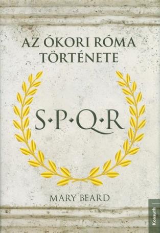 S.P.Q.R. - Az ókori Róma története