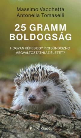 25 gramm boldogság. - Hogyan képes egy pici sündisznó megváltoztatni az életet?