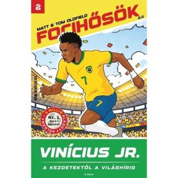 VINÍCIUS JR. - A kezdetektől a világhírig - Focihősök 2.0 VINÍCIUS JR. - A kezdetektől a világhírig - Focihősök 2.0