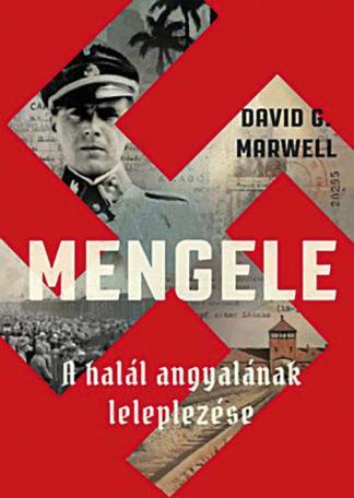 Mengele - A halál angyalának leleplezése