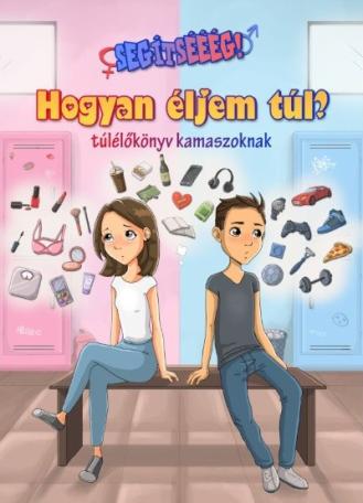 Segítsééég! Hogyan éljem túl? - Túlélőkönyv kamaszoknak