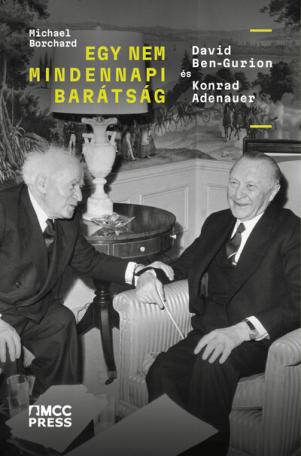 Egy nem mindennapi barátság - David Ben-Gurion és Konrad Adenauer