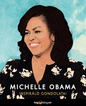 Michelle Obama inspiráló gondolatai