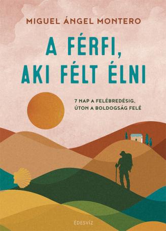 A férfi, aki félt élni - 7 nap a felébredésig, úton a boldogság felé