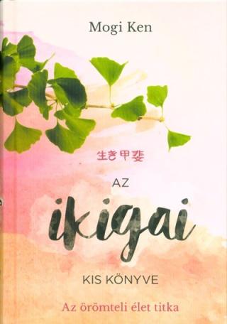 Az ikigai kis könyve - Az örömteli élet titka