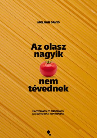 Az olasz nagyik nem tévednek - Hagyomány és tudomány a mediterrán konyhában