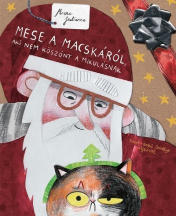 Mese a macskáról, aki nem köszönt a Mikulásnak §K Mese a macskáról, aki nem köszönt a Mikulásnak §K
