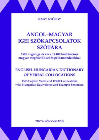 Angol-magyar igei szókapcsolatok szótára - 1585 angol ige ezek 12400 kollokációja magyar megfelelőkkel és példamondatokkal - Híd