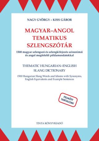 Magyar-angol tematikus szlengszótár - 1500 magyar szlengszó és szlengkifejezés szinonimái és angol megfelelői - HÍD szótárak