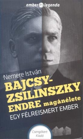 Bajcsy-Zsilinszky Endre magánélete - Egy félreismert ember /Ember és legenda