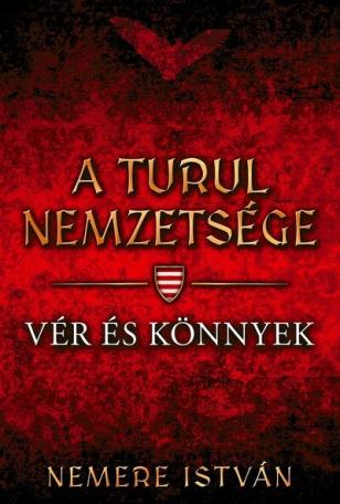 Vér és könnyek - A Turul nemzetsége 9.