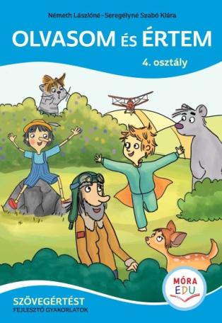 Olvasom és értem 4. osztály - Szövegértést fejlesztő gyakorlatok Olvasom és értem 4. osztály - Szövegértést fejlesztő gyakorlatok