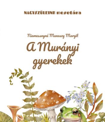 A murányi gyerekek - Nagyszüleink mesetára