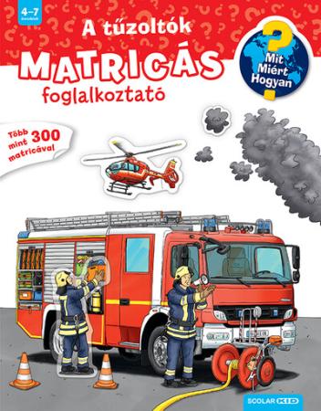 A tűzoltók - Matricás foglalkoztató - Mit? Miért? Hogyan? (új kiadás)