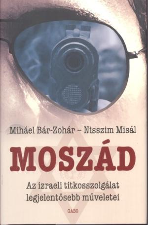 Moszád /Az izraeli titkosszolgálat legjelentősebb műveletei