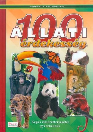 100 állati érdekesség - Képes ismeretterjesztés gyerekeknek /Fedezzük fel együtt!