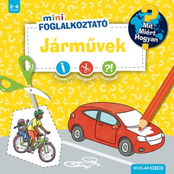 Járművek - Mit? Miért? Hogyan? Mini Foglalkoztató Járművek - Mit? Miért? Hogyan? Mini Foglalkoztató