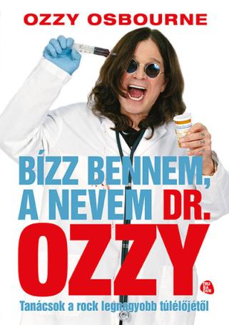 Bízz bennem, a nevem dr. Ozzy - Tanácsok a rock legnagyobb túlélőjétől
