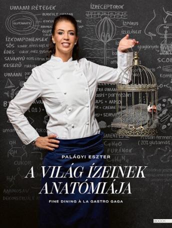 A világ ízeinek anatómiája - Fine dining a la Gastro Gaga