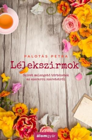 Lélekszirmok - Szívet melengető történetek az ezerarcú szeretetről