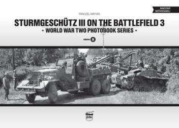 Sturmgeschütz III on the battlefield 3 - World War Two Photobook Series Vol. 8.