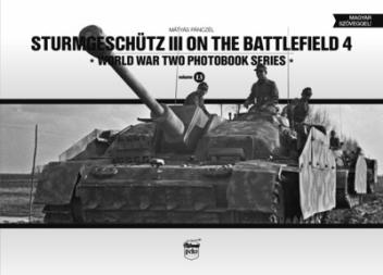 Sturmgeschütz III on the battlefield 4 - World War Two Photobook Series Vol. 13.