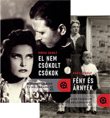 Magyar film noir és melodráma 1-2.kötet - El nem csókolt csókok; Fény és árnyék