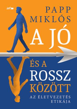 A jó és a rossz között - Az életvezetés etikája