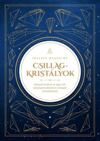 Csillagkristályok - Ébresztő történet az egón túli valóságról számok és csillagok útmutatásával