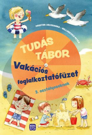 Tudás tábor 3. - Vakációs foglalkoztatófüzet 3. osztályosoknak 