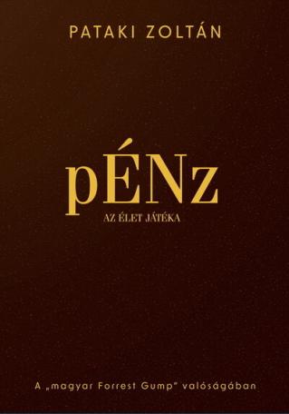 pÉNz, az élet játéka - A "magyar Forrest Gump" valóságában