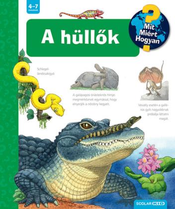 A hüllők – Mit? Miért? Hogyan? (73.) - Mit? Miért? Hogyan? A hüllők – Mit? Miért? Hogyan? (73.) - Mit? Miért? Hogyan?
