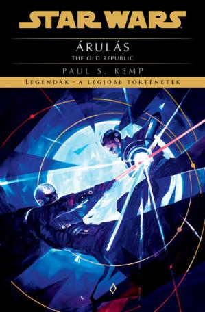 Star Wars - The Old Republic: Árulás - Legendák - a legjobb történetek (új kiadás)